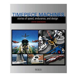 Timepiece Machines Stories of Speed Endurance Design Book by Simonian